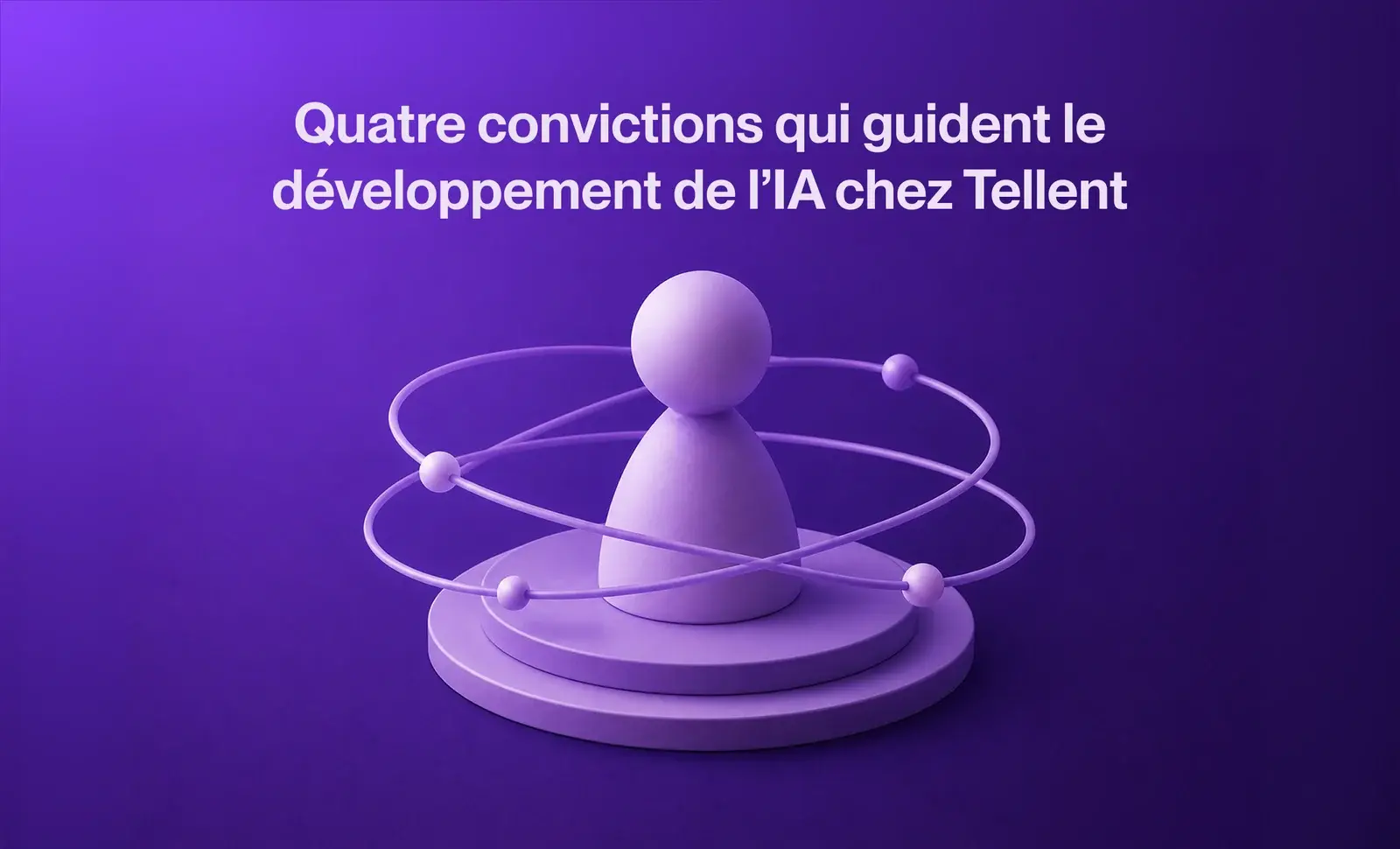 FR Tellent_Four beliefs that shape how we build AI at Tellent_ blog header 1220x740