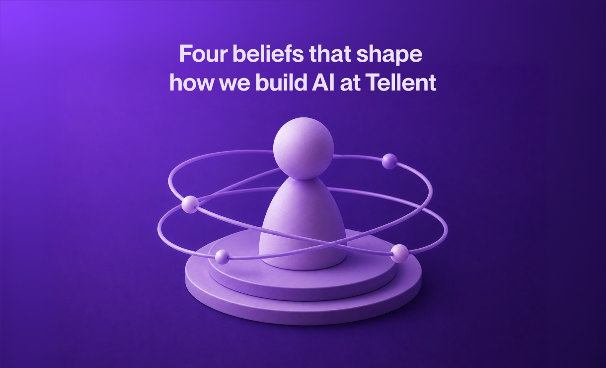 Four beliefs that shape how we build AI at Tellent